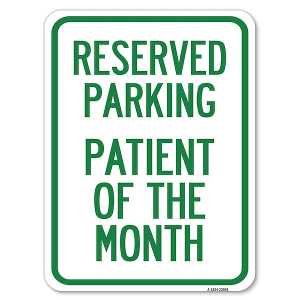 Reserved Parking Patient of Month Heavy-Gauge Alum Rust Proof Parking Sign, 18" x 24", A-1824-23061